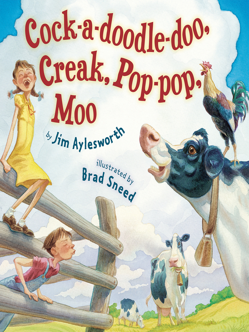 Title details for Cock-a-doodle-doo, Creak, Pop-pop, Moo by Jim Aylesworth - Available